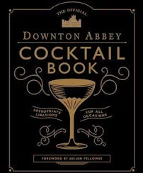 The Official Downton Abbey Cocktail Book